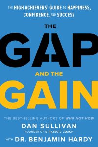 The Gap and The Gain: The High Achievers&rsquo; Guide to Happiness, Confidence, and Success