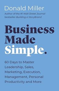Business Made Simple: 60 Days to Master Leadership, Sales, Marketing, Execution, Management, Personal Productivity and More