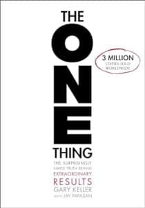 The ONE Thing: The Surprisingly Simple Truth Behind Extraordinary Results